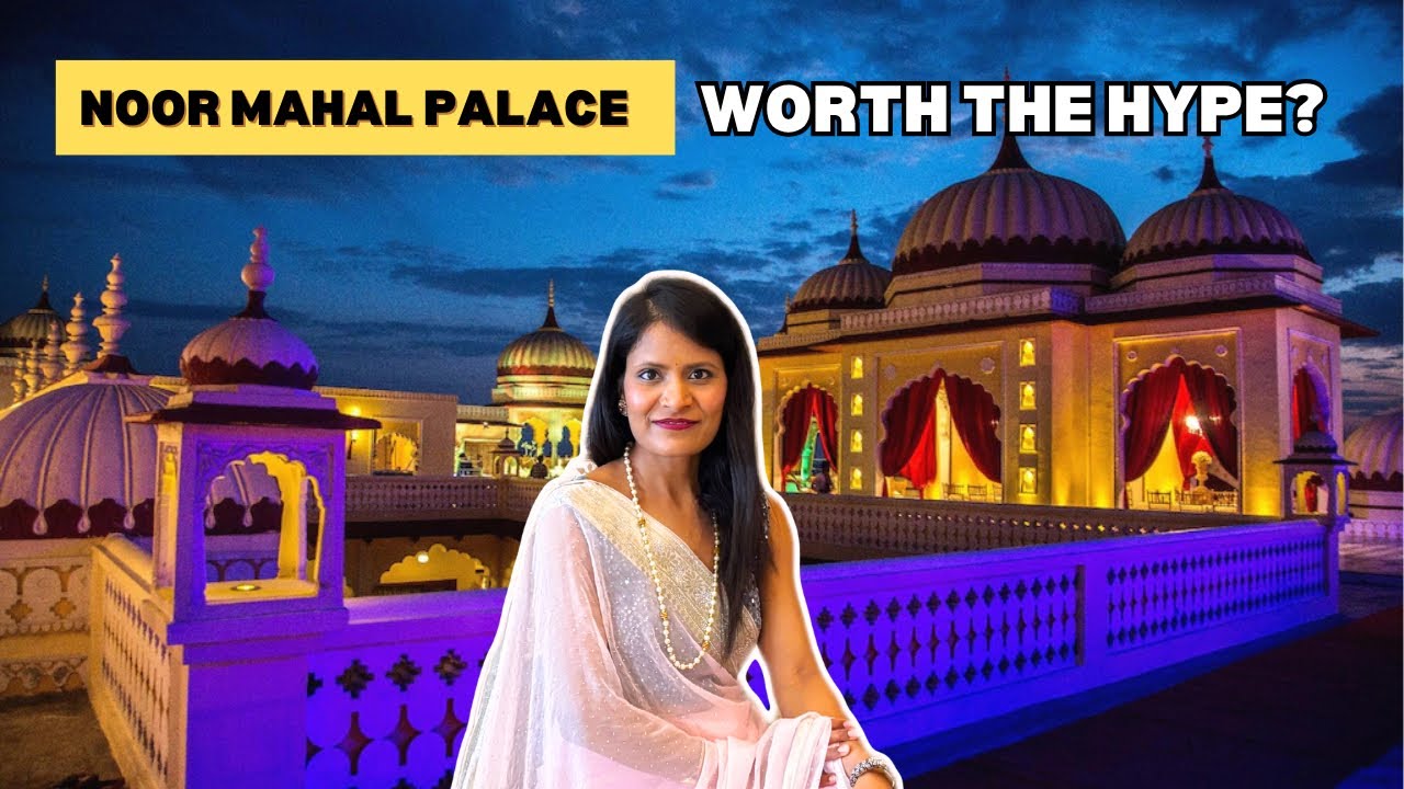 Noor Mahal Palace Review | Is It Really Worth the Hype?