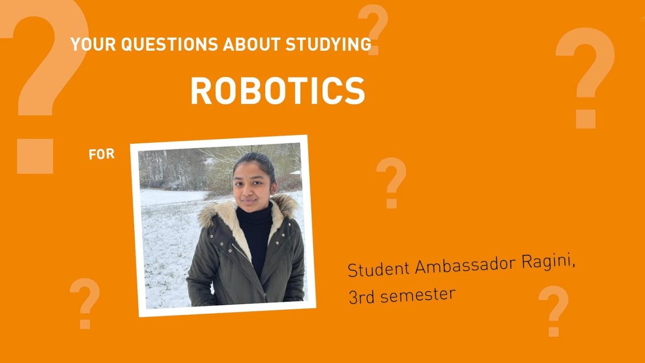 Your questions about studying Robotics - with student ambassador Ragini