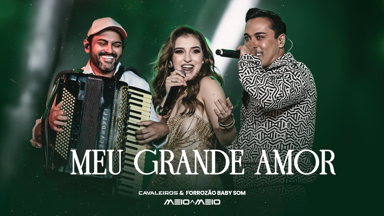 Meu Grande Amor - Cavaleiros do Forró e Forrozão BabySom (DVD Cavaleiros Meio a Meio)