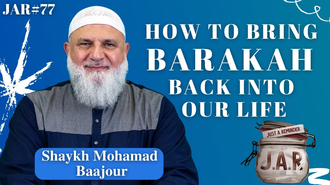 JAR #77 | How To Bring Barakah Back Into Our Life | Shaykh Mohamad Baajour