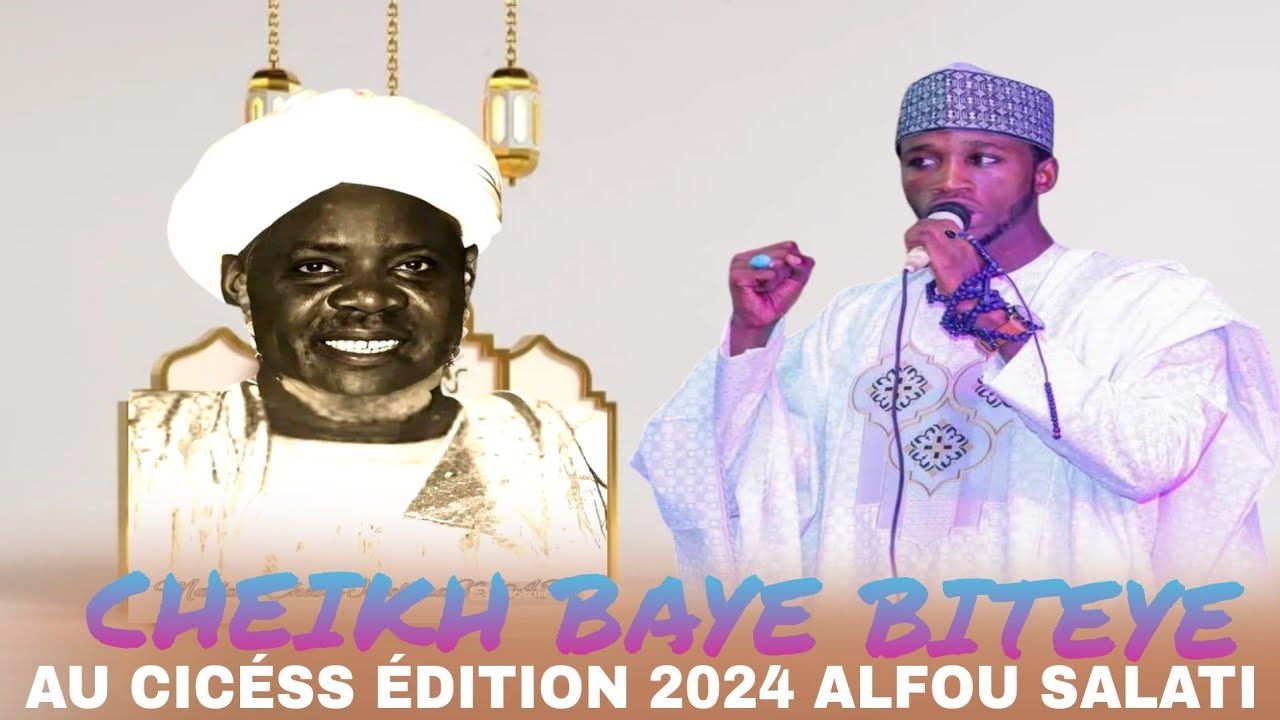 cheikh Baye Biteye au Cicéss Édition 2024 alfou salati Nouvelle version