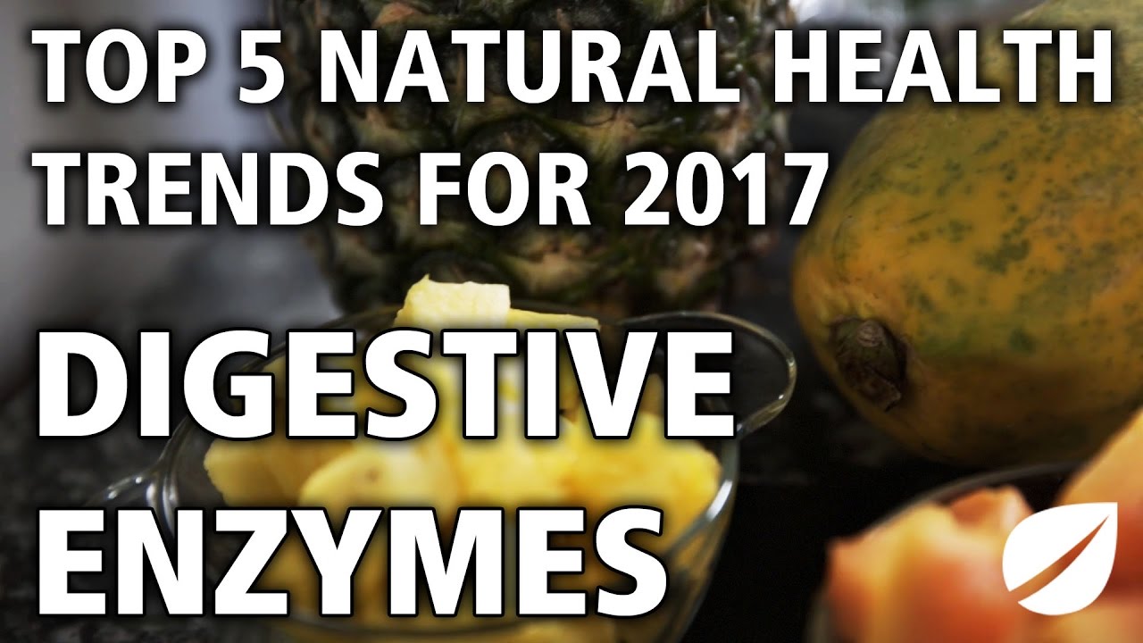 Top Five Natural Health Trends for 2017: Digestive Enzymes