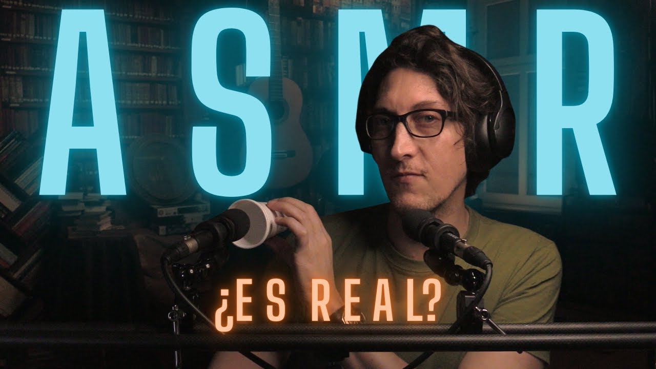 ¿EL ASMR ES REAL?