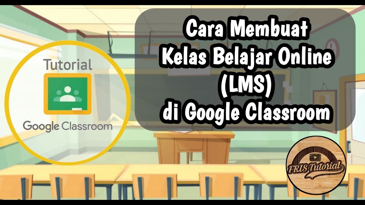 Cara Membuat Kelas Belajar Online ( Learning Management System ) Secara Gratis di Google Classroom