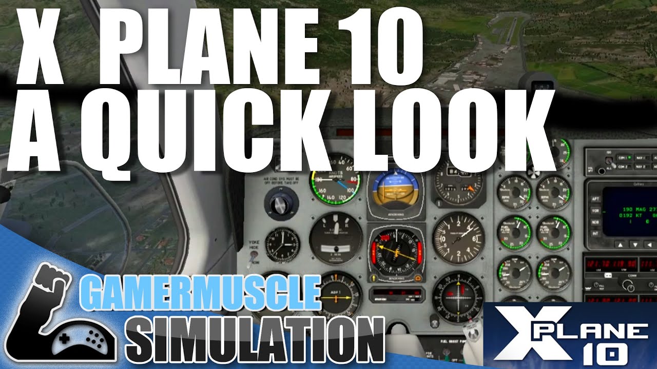 XPLANE 10 A QUICK LOOK ! - GamerMuscle Simulation