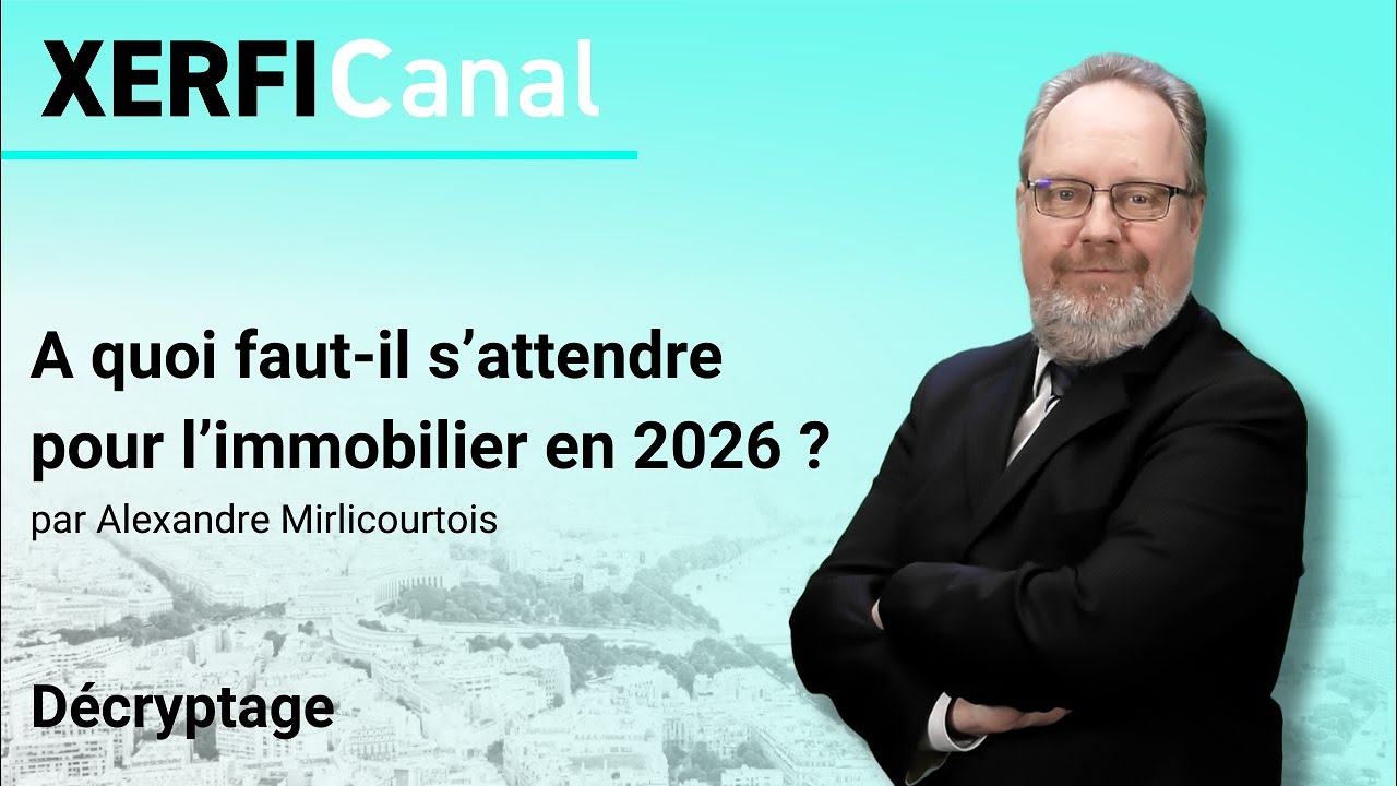 A quoi faut-il s&rsquo;attendre pour l&rsquo;immobilier en 2026 ? [Alexandre Mirlicourtois]