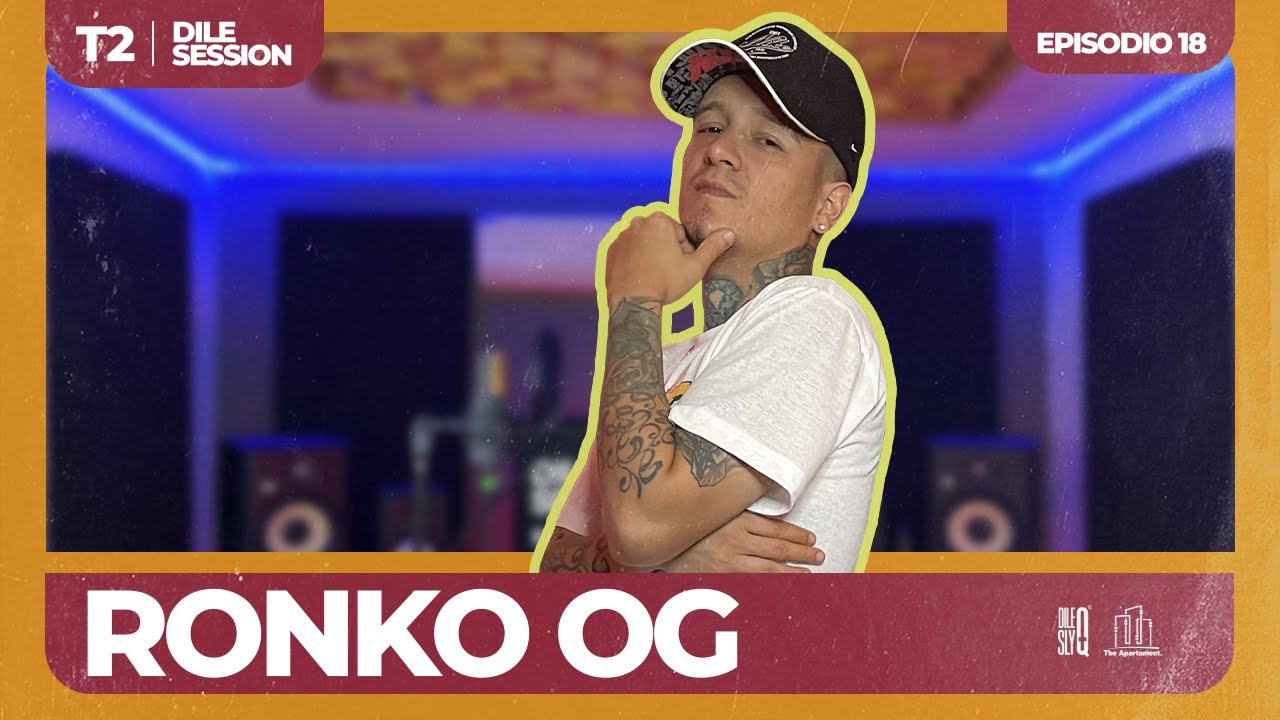 Dile Session : RONKO OG T2: Episodio 18 @RonkoOG