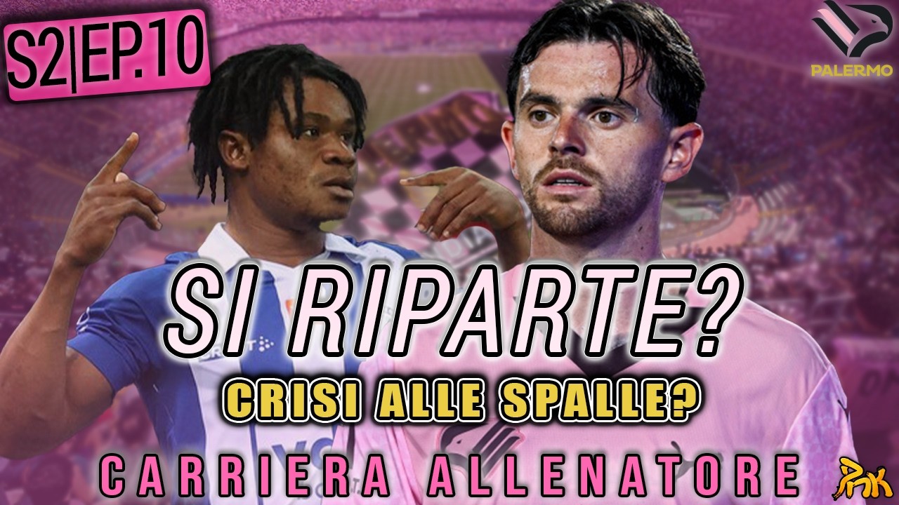 PALERMO, È LA SVOLTA? | Coppa Italia + Lazio + Parma | Stagione 2 Ep.10