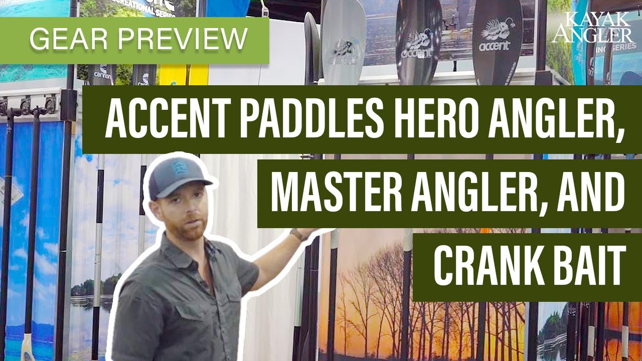 Accent Paddles Hero Angler, Master Angler, and Crank Bait | Kayak Fishing Paddles | Gear Preview