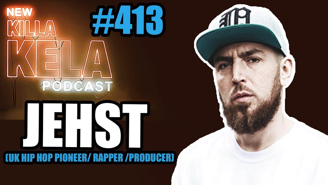 JEHST (UK HIP HOP PIONEER/ RAPPER AND PRODUCER) // KILLA KELA PODCAST 413