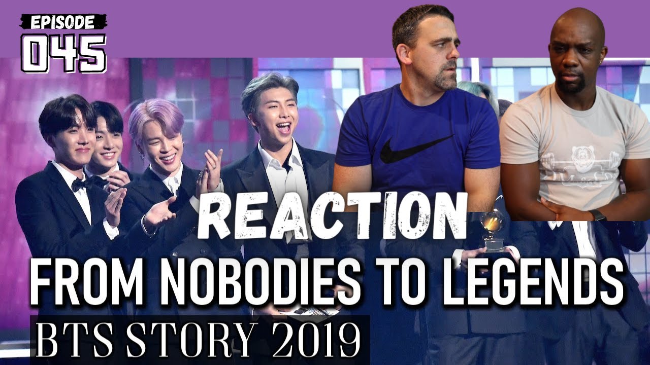 Episode 045: REACTION to BTS // FROM NOBODIES TO LEGENDS [2019] 방탄소년단