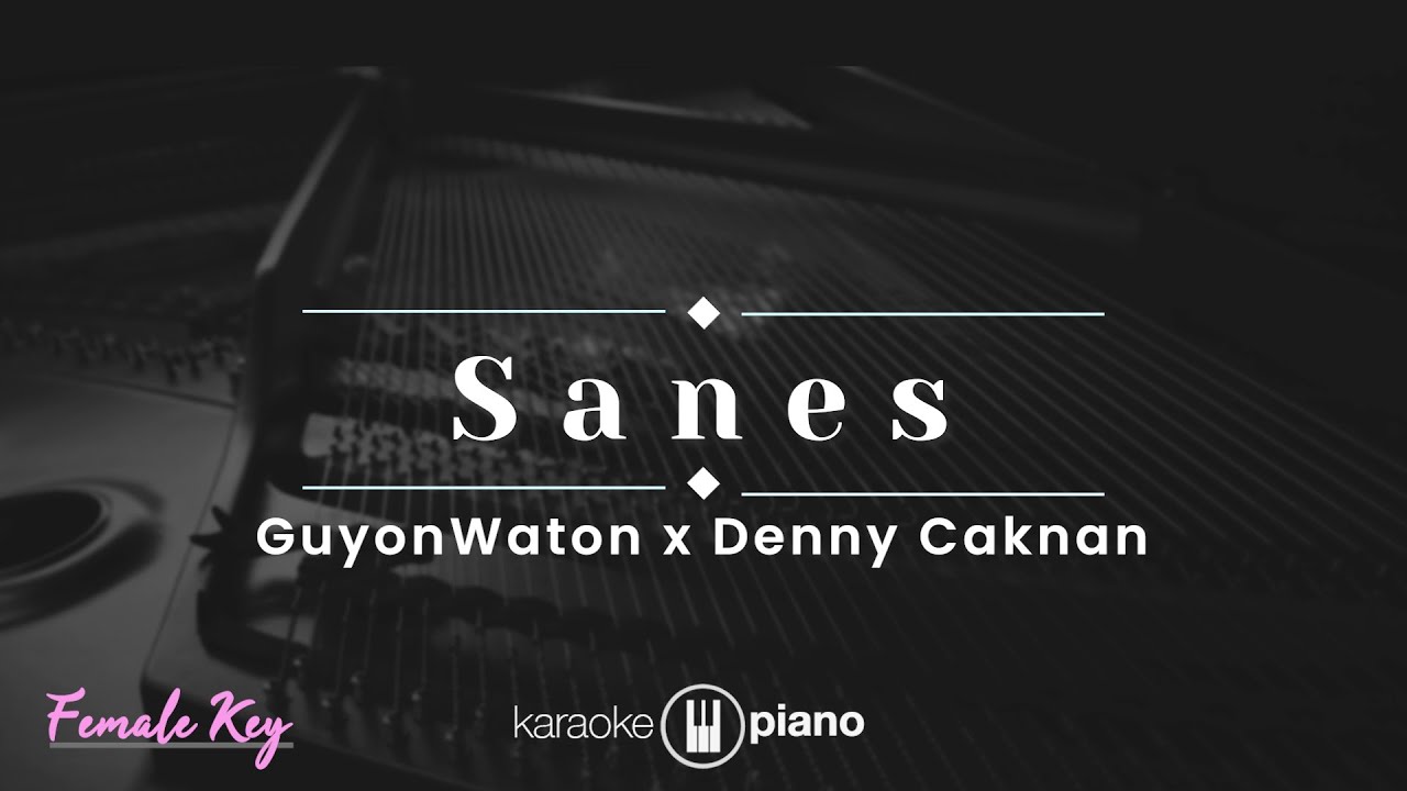 Sanes - Guyon Waton X Denny Caknan (KARAOKE PIANO - FEMALE KEY)