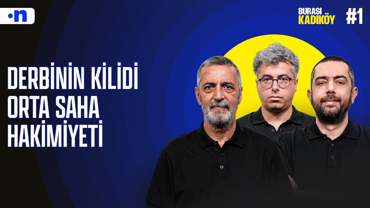 Fenerbah&ccedil;e, Beşiktaş derbisinde Guendouzi-Kante-İsmail'i birlikte kullanmalı | Burası Kadık&ouml;y #1