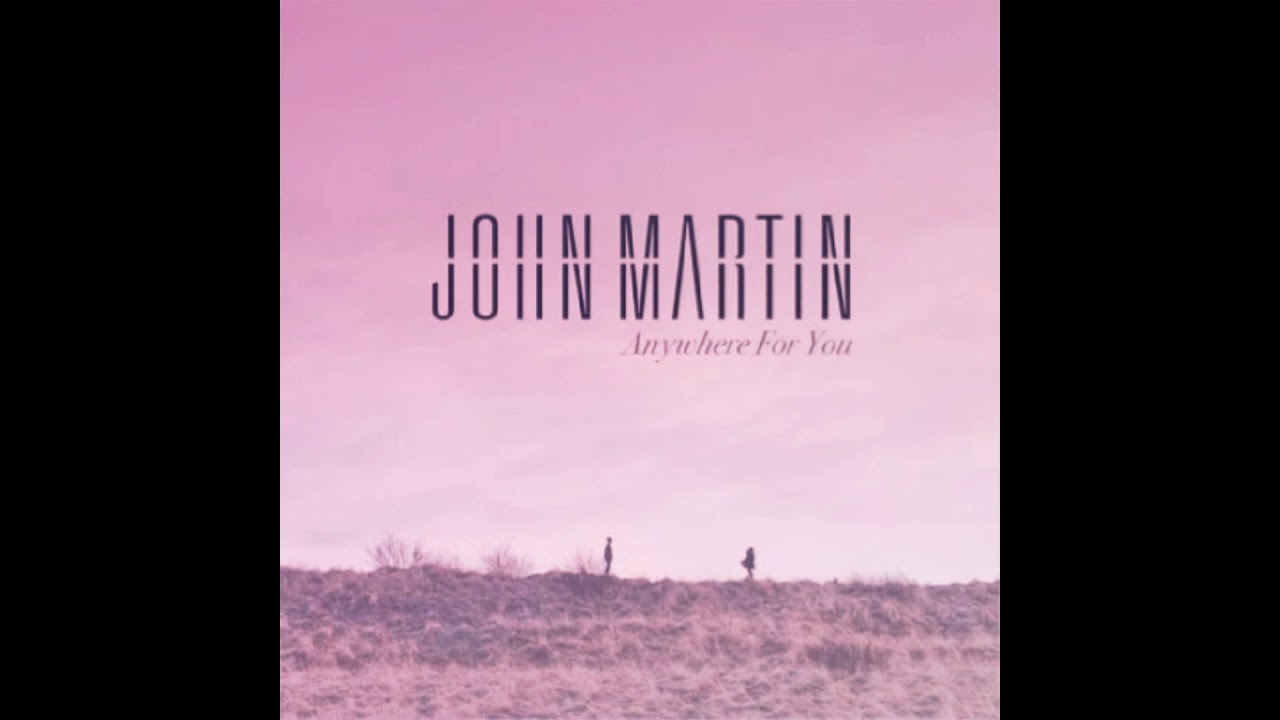 John Martin - Anywhere For You ( s l o w e d )