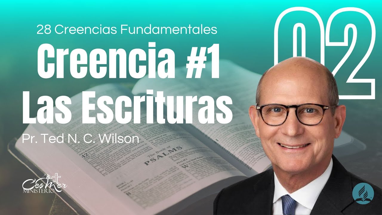 Creencia Adventista #1 Las Escrituras | Pr. Ted Wilson