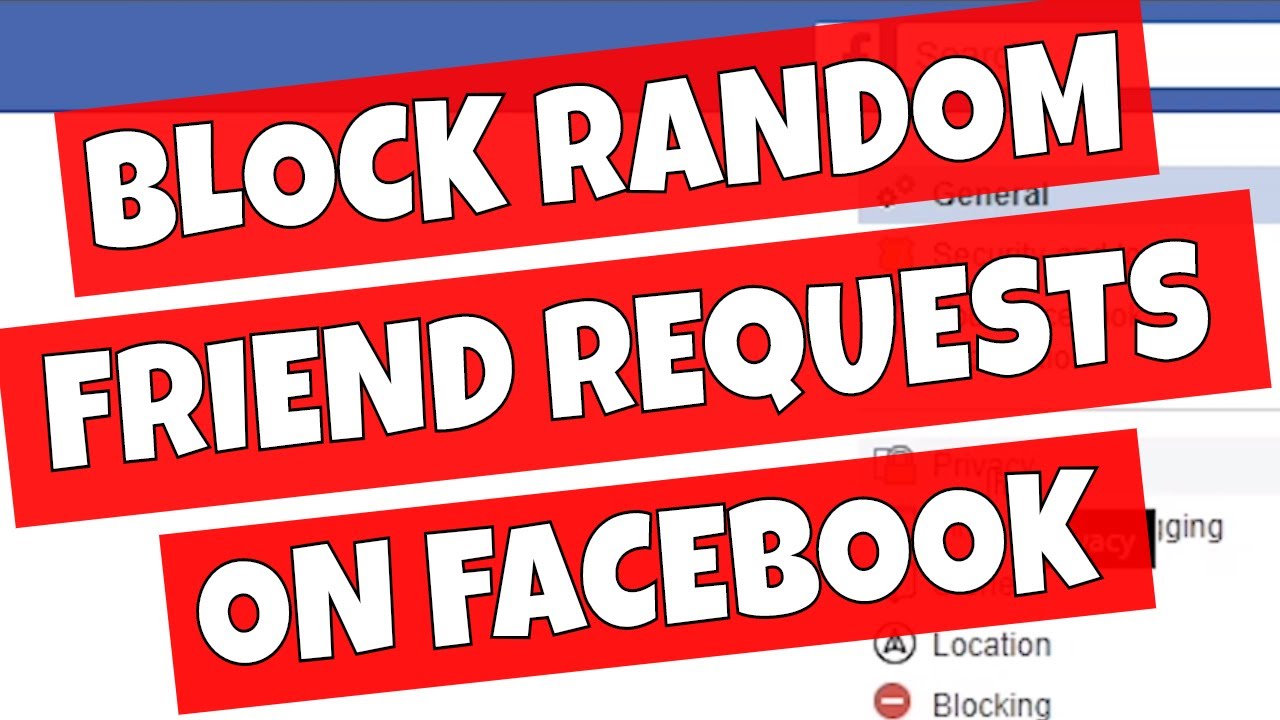 How To Stop Getting Random Friend Requests From Strangers On Facebook