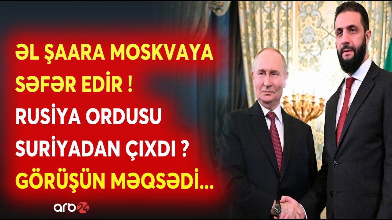 SON DƏQİQƏ! Rusiya ordusu Suriyanı TƏRK EDİR? - Əl Şaara Moskvaya SƏFƏR EDİR - NƏ BAŞ VERİR?