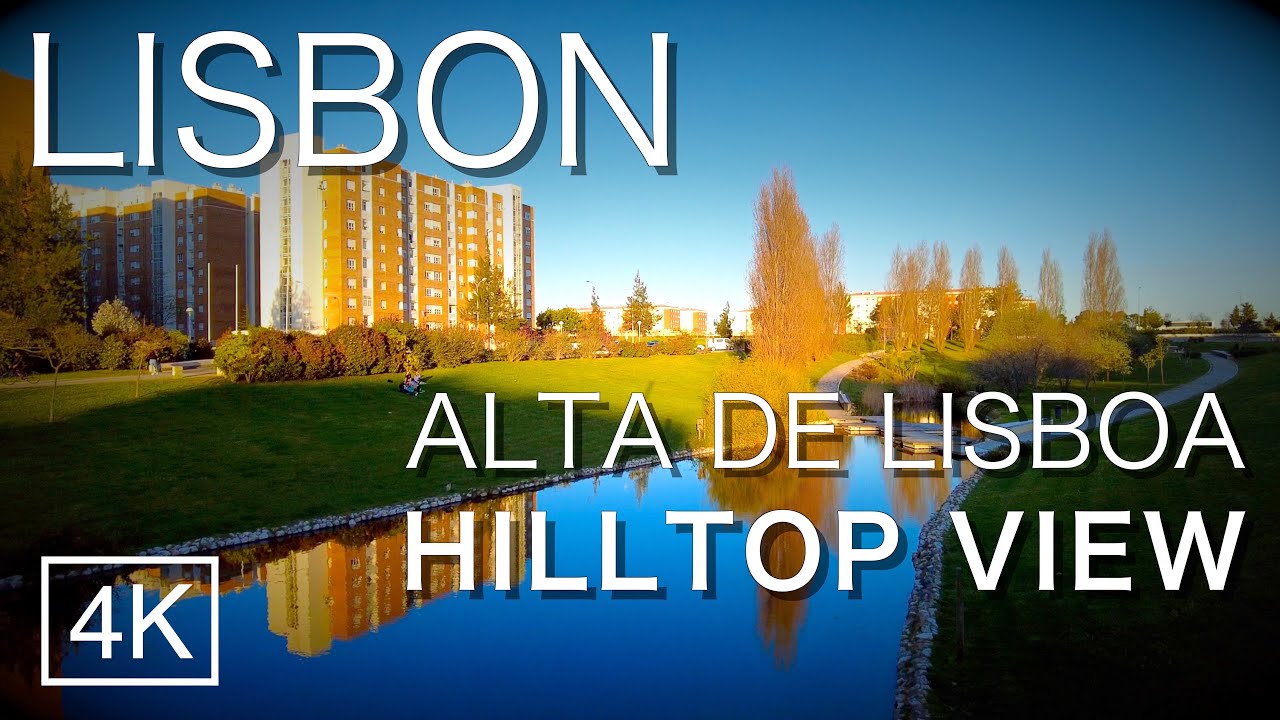 LISBON ALTA DE LISBOA HILLTOP VIEW - Portugal 2021 [4K Ultra HD 60fps]