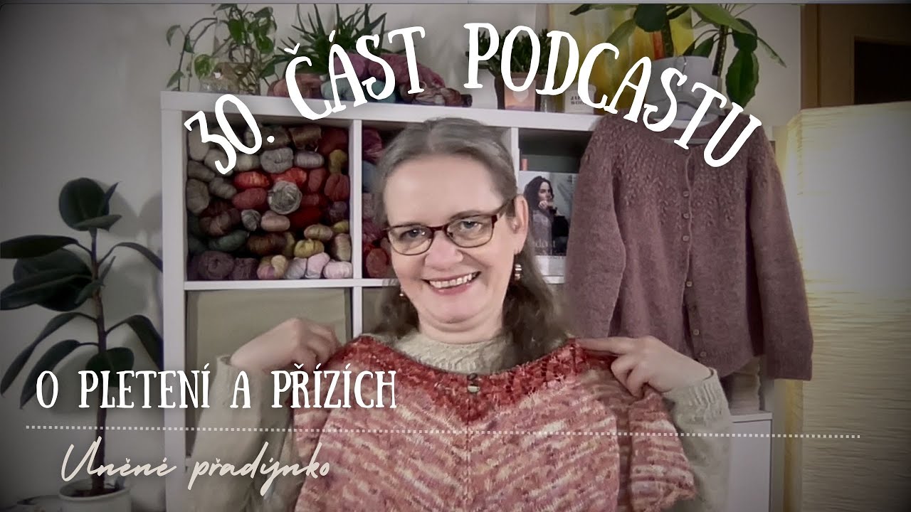 30. část podcastu - o pletení, přízích a společném KALu  ❤️