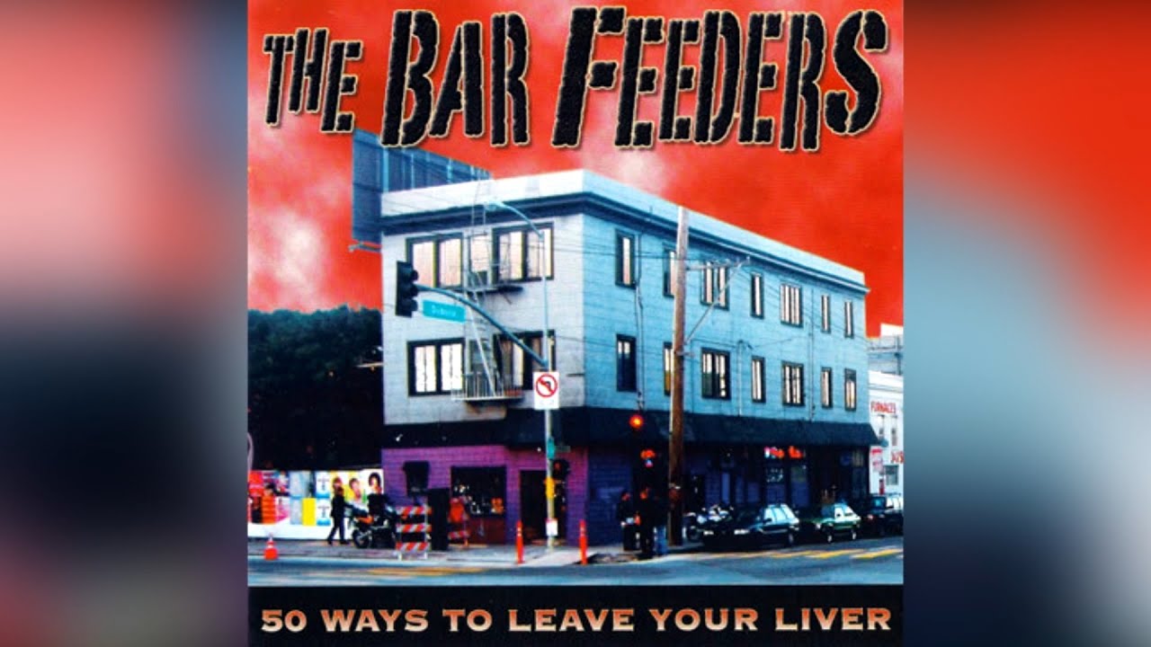 The Bar Feeders - 50 Ways To Leave Your Liver (Full Album)