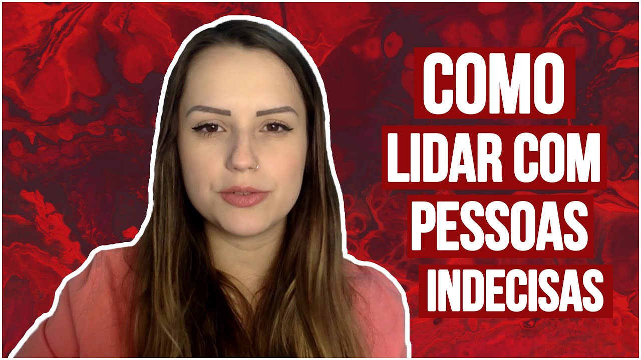Saiba como lidar com pessoas indecisas