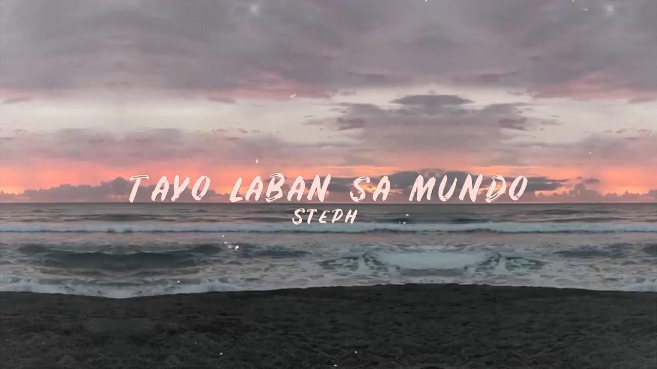 Steph - Tayo Laban Sa Mundo (Official Lyric Video)