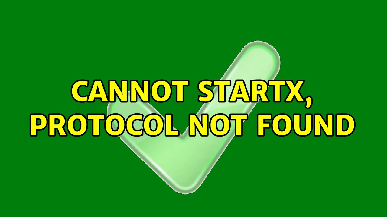 Cannot startx, protocol not found