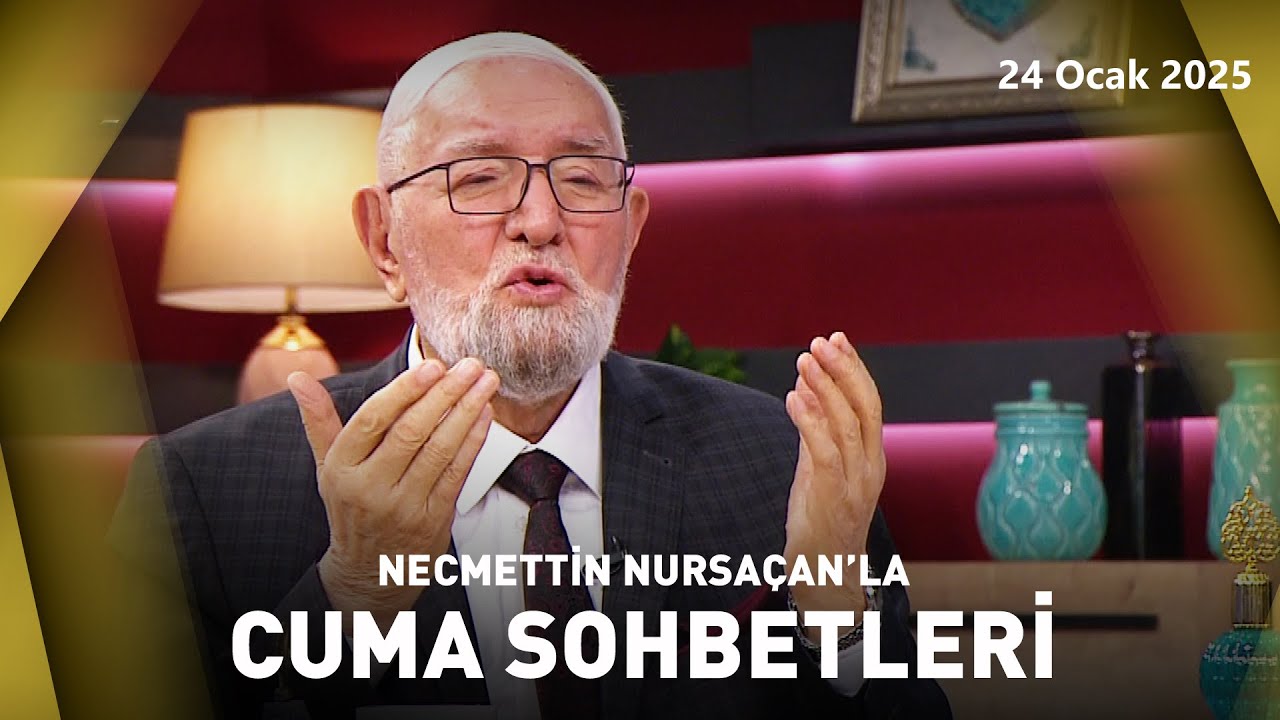 Necmettin Nursaçan'la Cuma Sohbetleri | 24 Ocak 2025