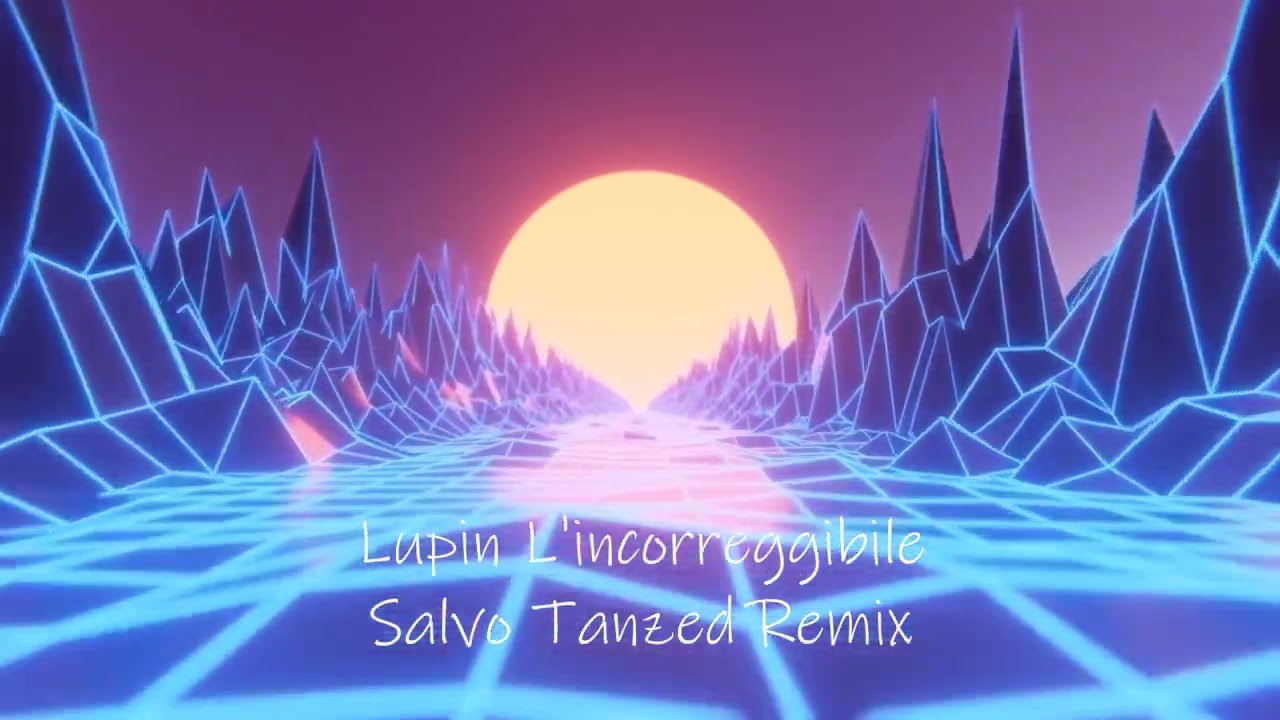 Lupin L'incorreggibile ( Salvo Tanzed Remix )