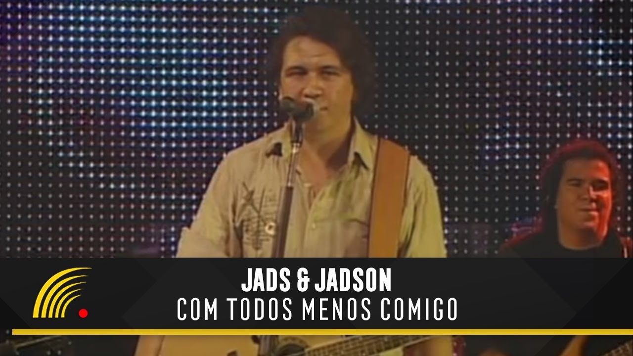 Jads & Jadson - Com Todos Menos Comigo  - Ao Vivo