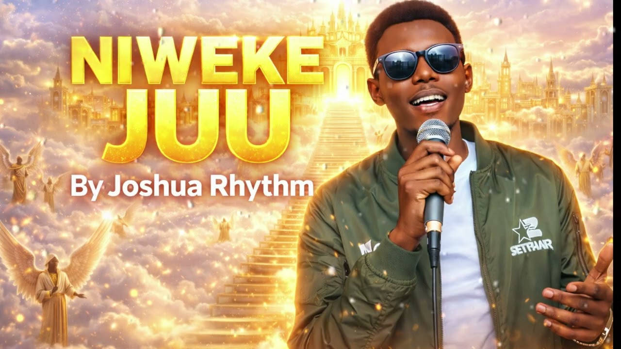 NIWEKE JUU BY Joshua Rhythm