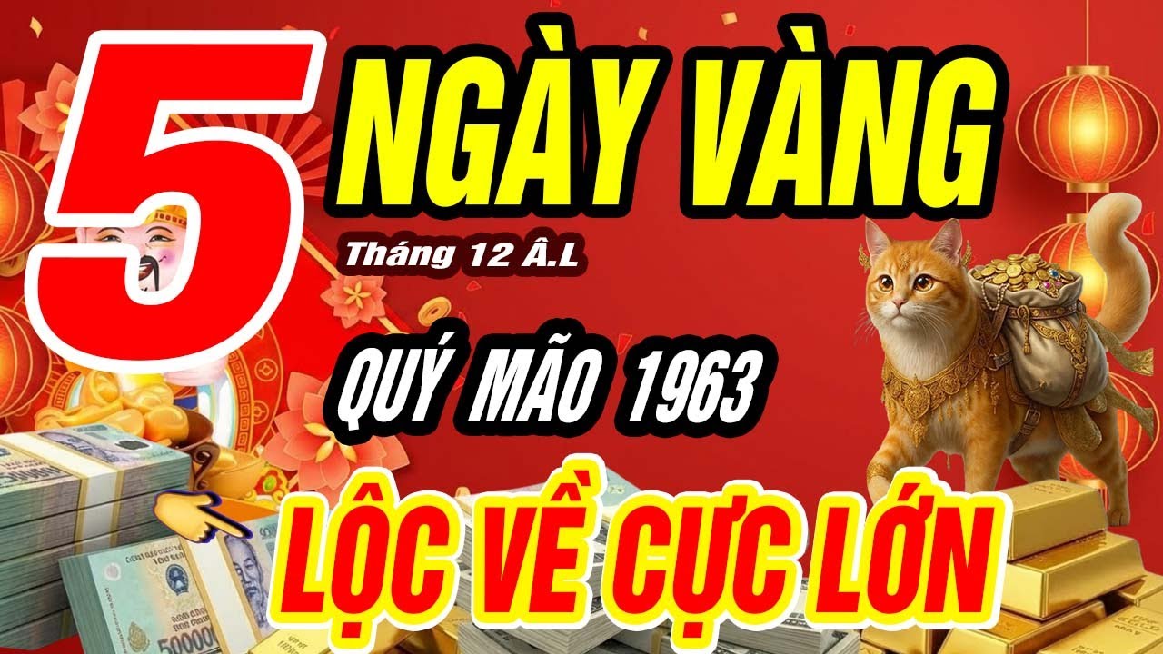 Quý Mão 1963: Trời Mở Phúc Phần Phật Độ Cuối Năm – Tháng 12 Âm Lịch 5 Ngày Vàng Hốt Bạc Đổi Đời