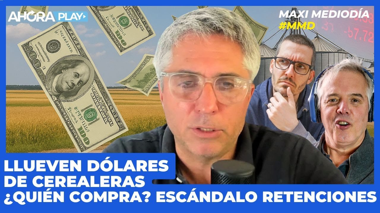 LLUEVEN D&Oacute;LARES DE CEREALERAS &iquest;QUI&Eacute;N COMPRA? ESC&Aacute;NDALO RETENCIONES | Maxi Montenegro #maximediod&iacute;a