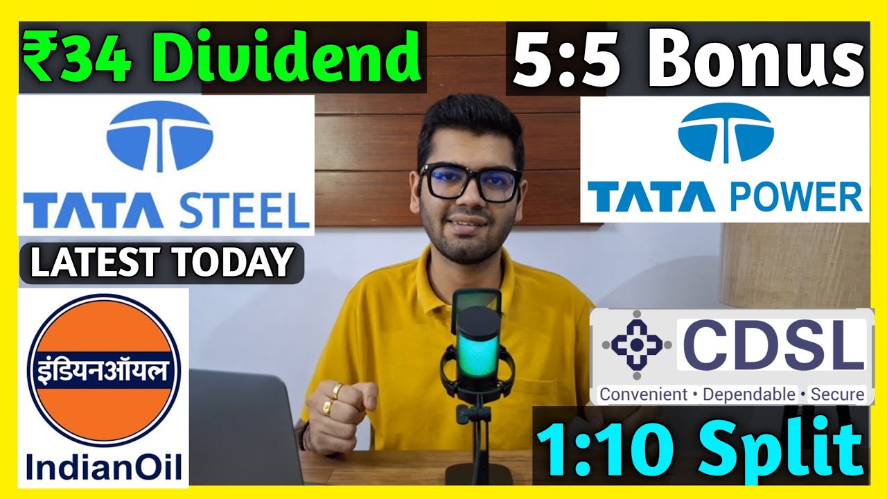 Indian Oil, Tata Power, CDSL, Tata Steel Stocks Declared High Dividend, Bonus & Split