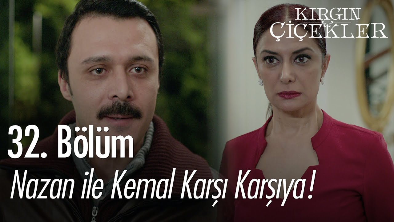 Kemal ile Nazan karşı karşıya! - Kırgın Çiçekler 32. Bölüm