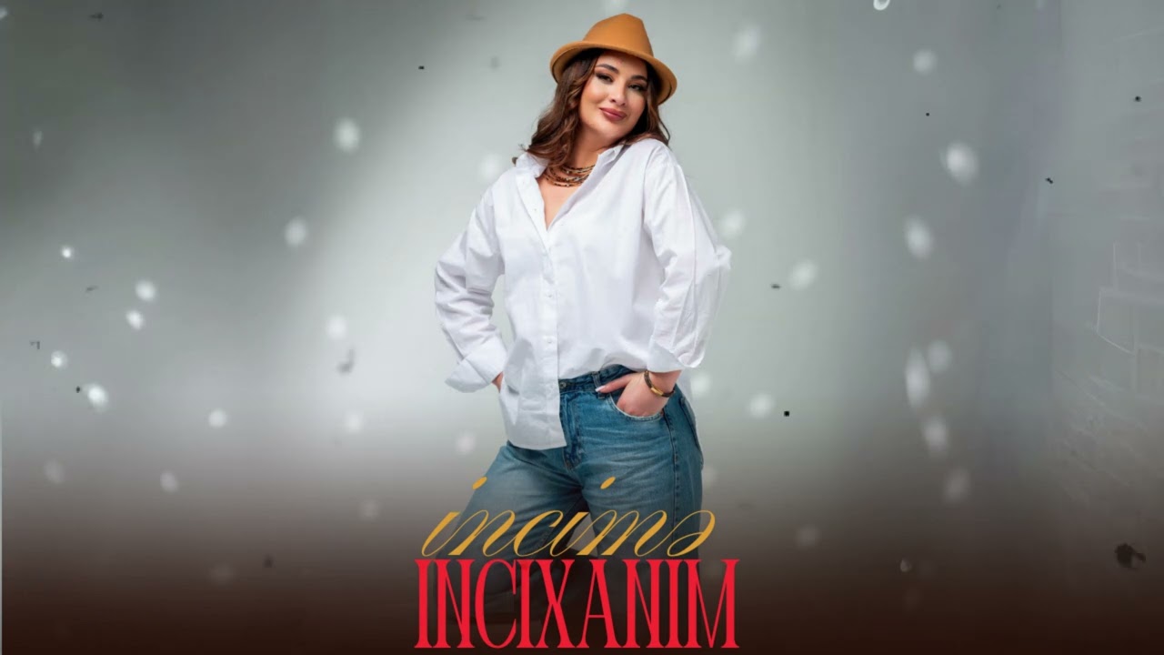 İncixanim - İncime 2025