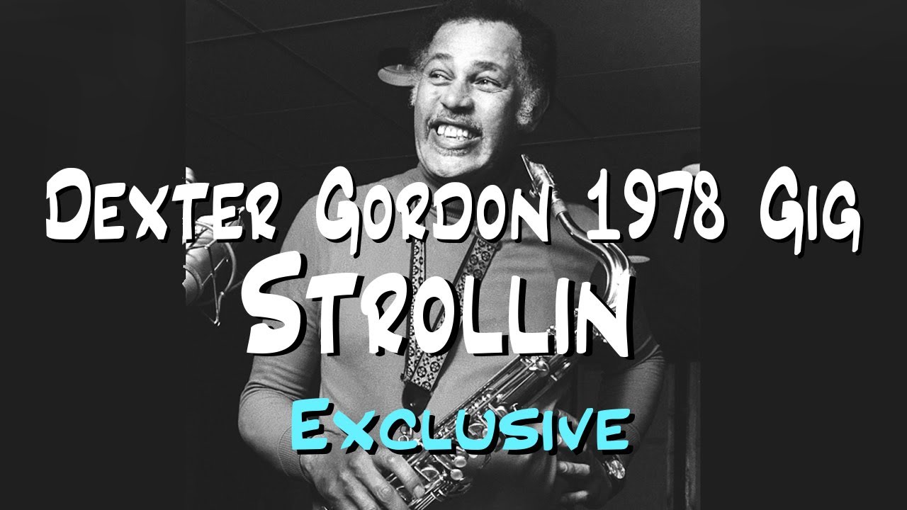 Dexter Gordon 1978 Exclusive Gigs Series: Strollin (ft. Woody Shaw)