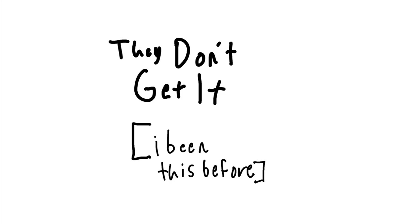 They Don’t Get It [i been this before] - (Audio)