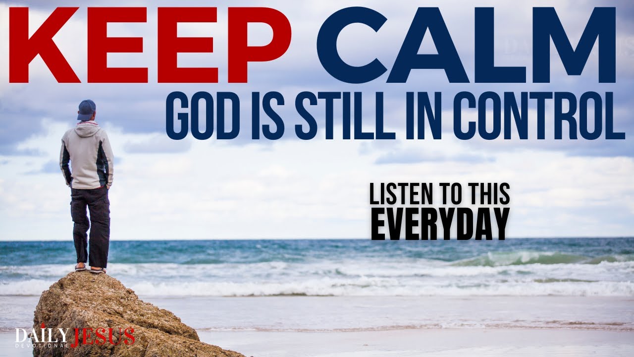 KEEP CALM and Be Still: God is Still in Control (Christian Motivation)