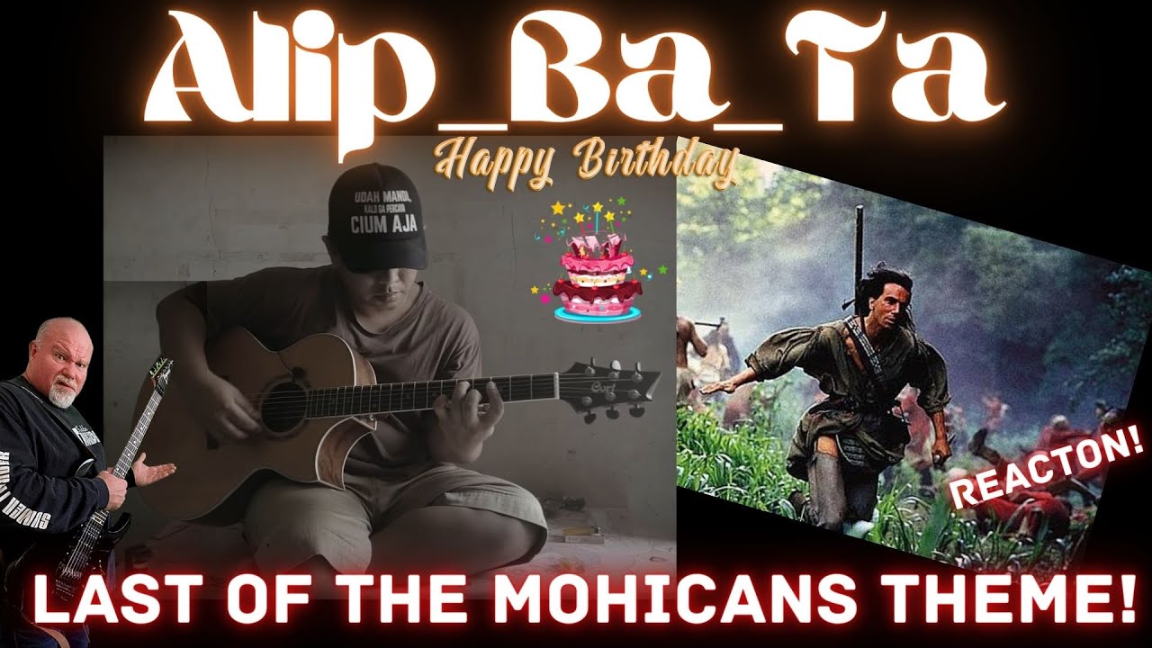 Alip Ba Ta - Happy Birthday and Last of The Mohicans Reaction!