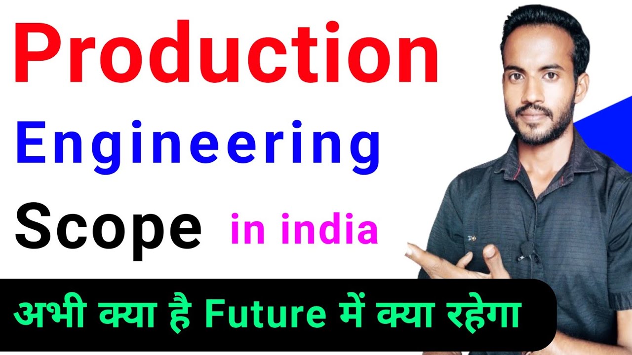 production engineering scope in India  2024 | manufacturing engineering scope in future