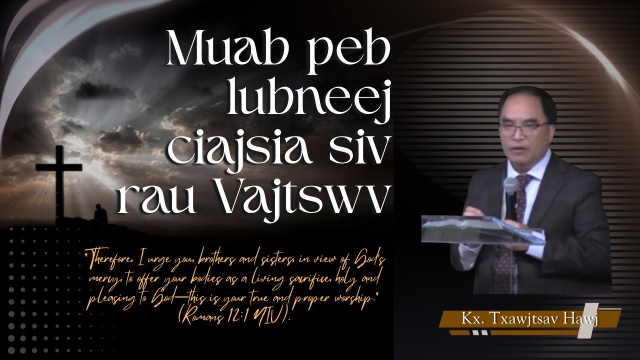 Kx. Txawjtsav Hawj || Muab peb lubneej ciajsia siv rau Vajtswv