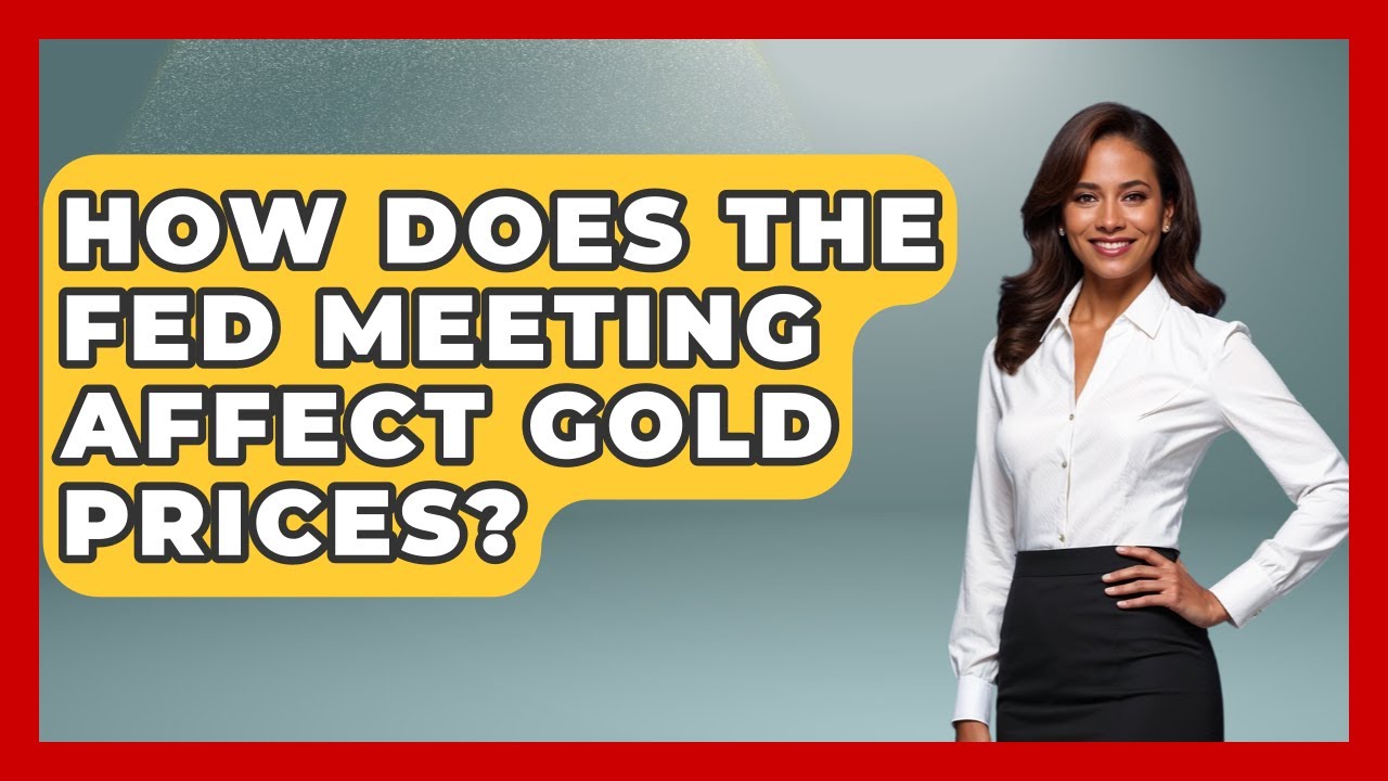 How Does the Fed Meeting Affect Gold Prices? | All About Capitalism