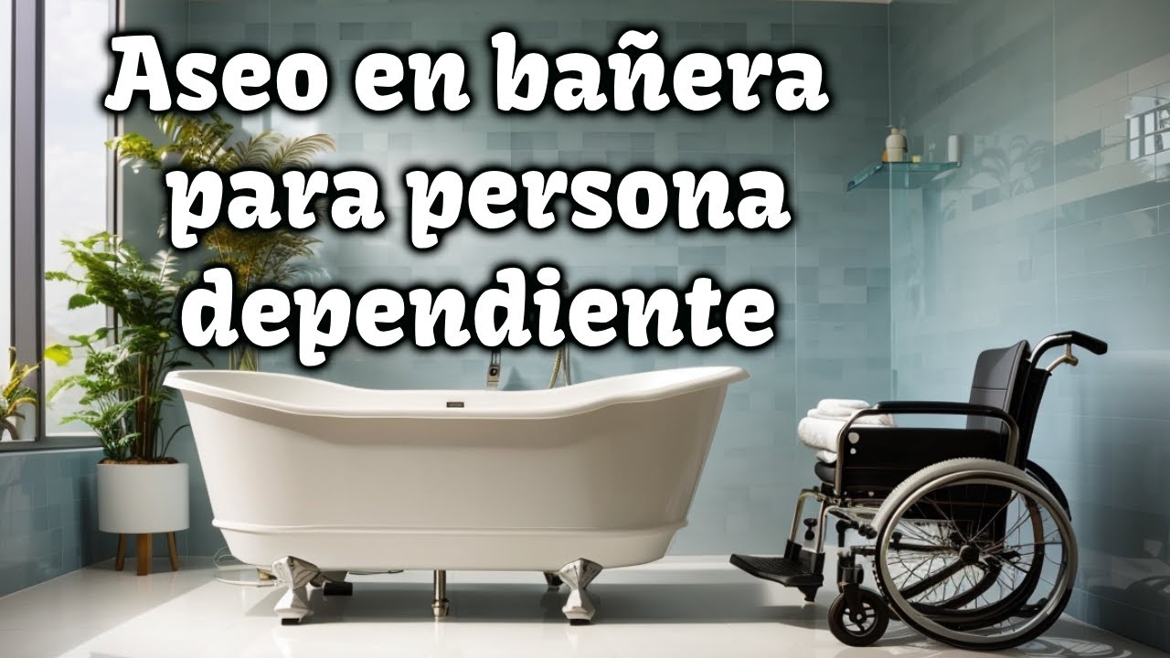 Aseo en bañera para personas dependientes