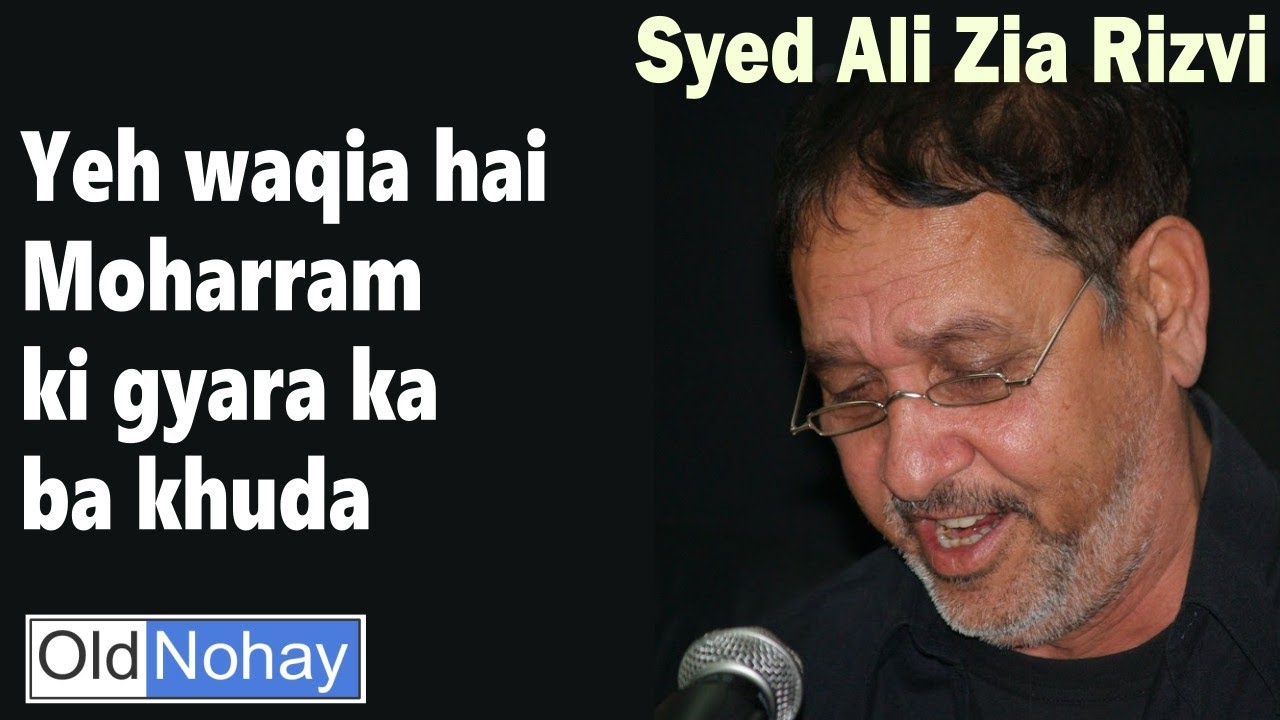 YEH WAQIA HAI MOHARRAM KI GYARA KA BA-KHUDA - Janab Ali Zia Rizvi Saheb