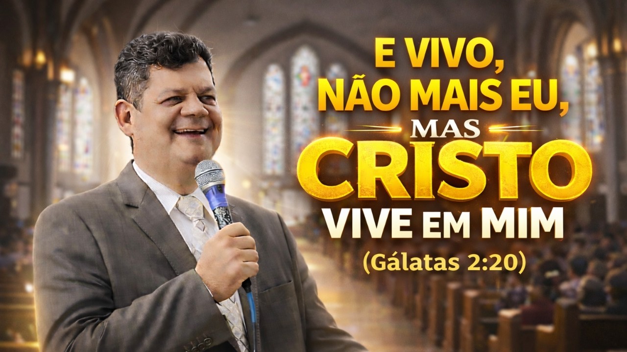 E Vivo, Não Mais Eu, Mas Cristo Vive em Mim - Pr. Erivaldo de Jesus
