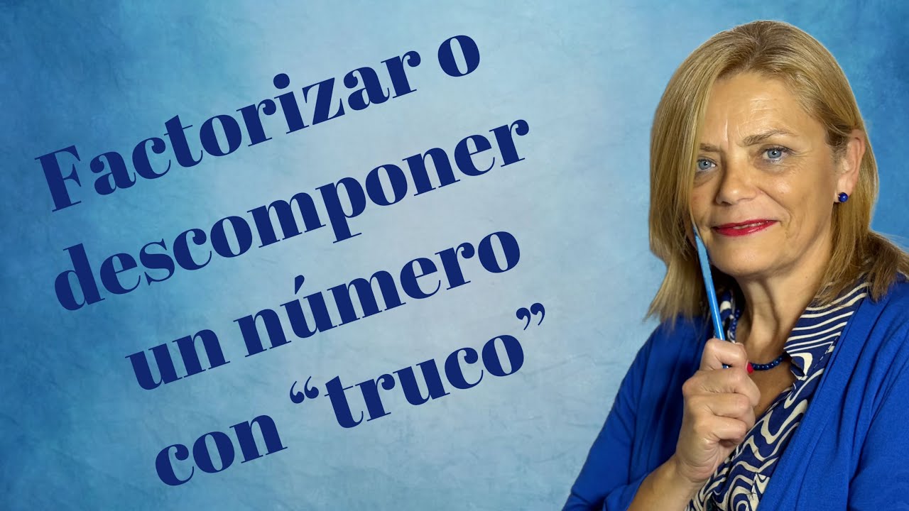 10 FACTORIZAR UN NÚMERO ( TRUCO)