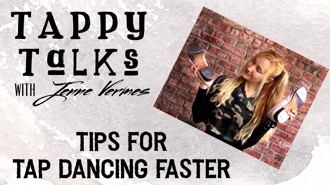 TAP DANCE TUTORIAL - Tips for Tap Dancing Faster - TAPPY TALKS