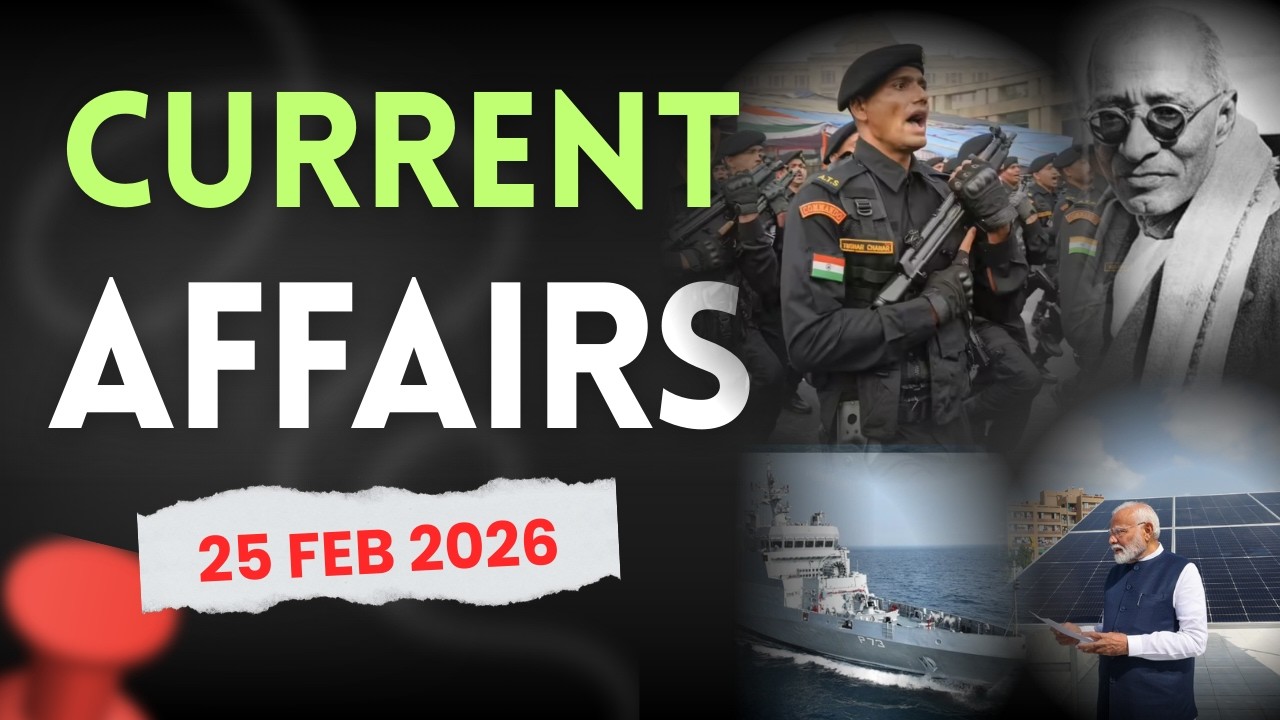 25 Feb 2026 | Current Affairs| Daily Current Affairs| NDA, CDS, AFCAT Examinations