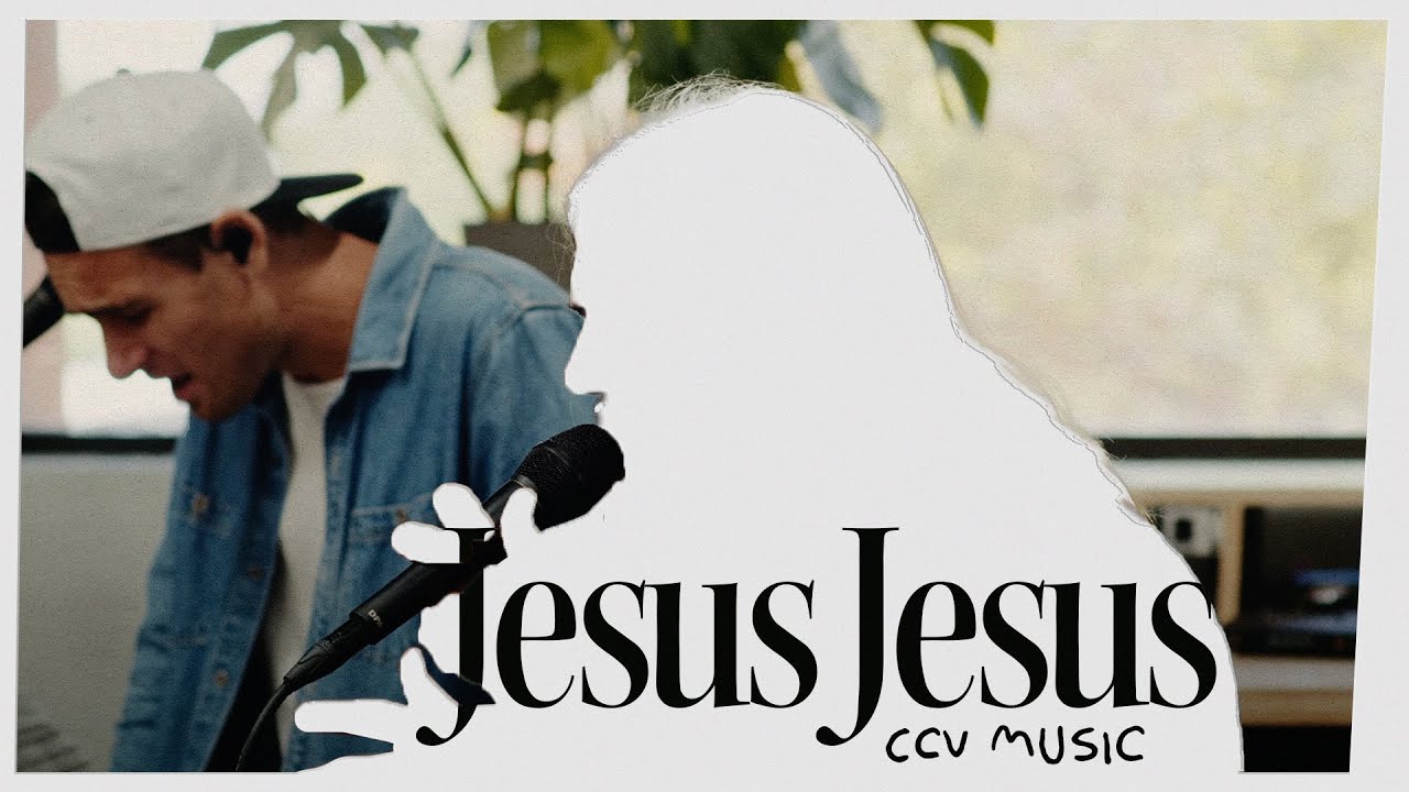 CCV Music - Jesus Jesus (Live)